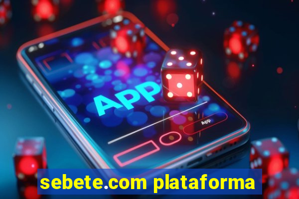 sebete.com plataforma